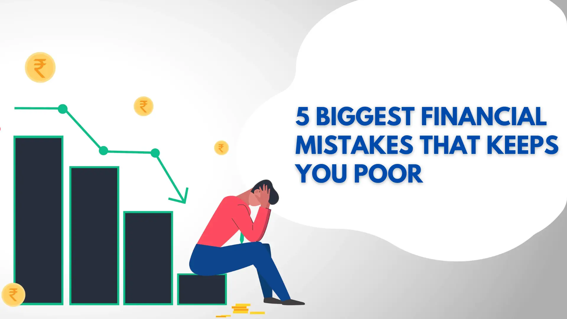 5 Biggest Financial Mistakes That Keeps You Poor