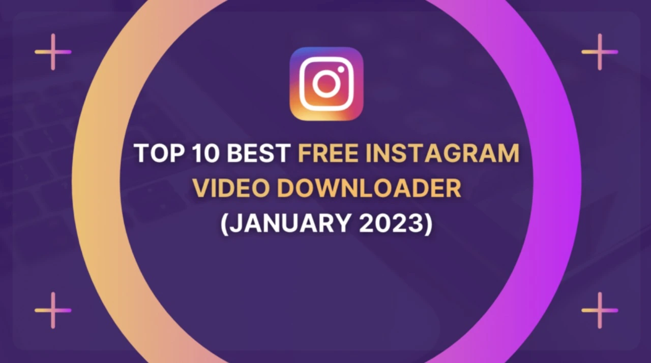 Top 10 Best Free Instagram Video Downloader