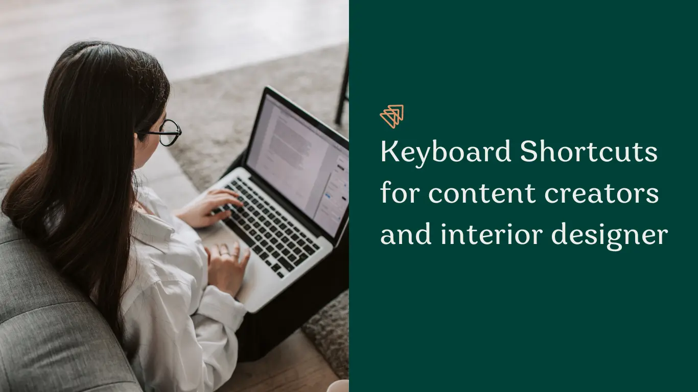 Keyboard Shortcuts for content creators and interior designers